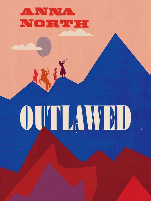 Title details for Outlawed by Anna North - Available